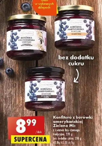Biedronka Konfitura z borówki amerykańskiej Zielono Mi 220-210g oferta