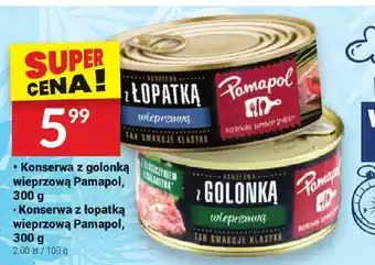 Twój Market Konserwa z golonką wieprzową Pamapol, 300 g/Konserwa z łopatką wieprzową Pamapol, 300g oferta