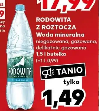 Kaufland RODOWITA Z ROZTOCZA Woda mineralna 1,5 I oferta