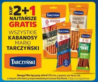 Kaufland KUP 2+1 NAJTAŃSZE GRATIS WSZYSTKIE KABANOSY MARKI TARCZYŃSKI oferta