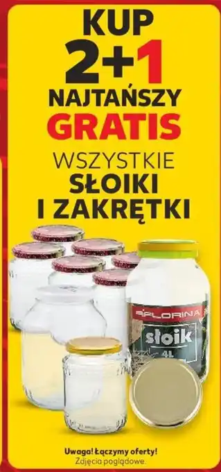Kaufland KUP 2+1 NAJTAŃSZY GRATIS WSZYSTKIE SŁOIKI I ZAKRĘTKI oferta