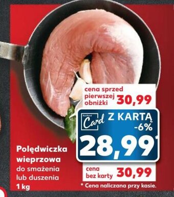 Kaufland Polędwiczka wieprzowa 1 kg oferta