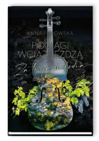 Empik Pociągi wciąż jeżdżą. za twoją melodią anna purowska oferta