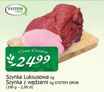 Cezar Delikatesy SYSTEM DROB Szynka Luksusowa kg Szynka z wędzarni kg oferta