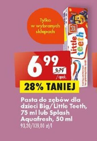 Biedronka Pasta do zębów dla dzieci Big/Little Teeth, 75 ml lub Splash Aquafresh, 50 ml oferta
