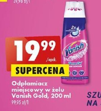 Biedronka Odplamiacz miejscowy w żelu Vanish Gold, 200 ml oferta
