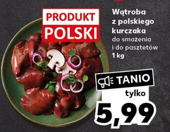 Kaufland Wątroba z polskiego kurczaka 1kg oferta