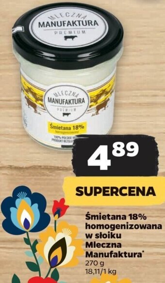 Netto Śmietana 18% homogenizowana w słoiku Mleczna Manufaktura 270g oferta