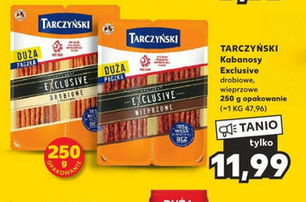 Kaufland TARCZYŃSKI Kabanosy Exclusive 250 g oferta