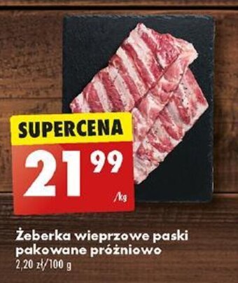 Biedronka Żeberka wieprzowe paski pakowane próżniowo 1 kg oferta