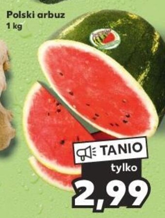 Kaufland Polski arbuz 1 kg oferta