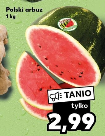 Kaufland Polski arbuz 1 kg oferta