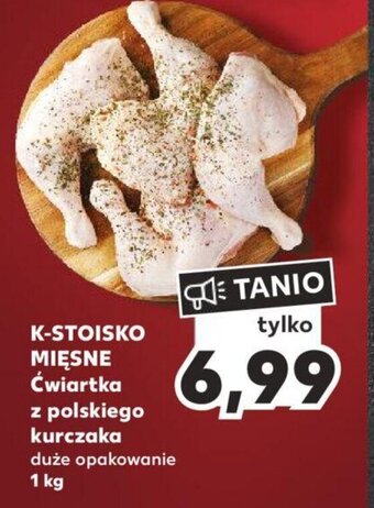 Kaufland K-STOISKO MIĘSNE ćwiartka z polskiego kurczaka 1 kg oferta