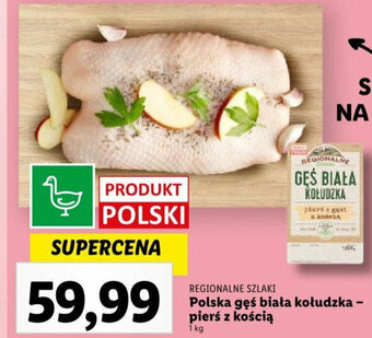 Lidl REGIONALNE SZLAKI Polska gęś biała kołudzka pierś z kością 1kg oferta