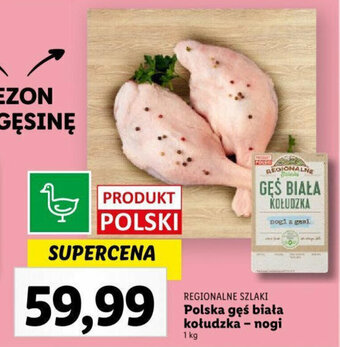 Lidl REGIONALNE SZLAKI Polska gęś biała kołudzka nogi 1kg oferta