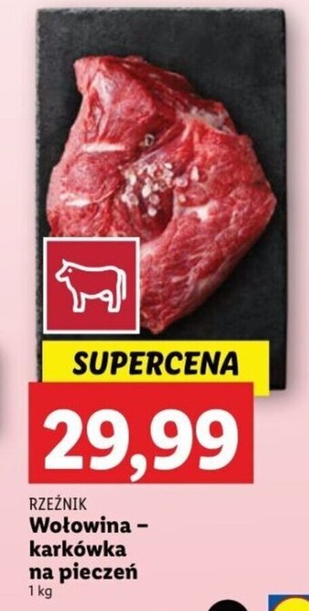 Lidl RZEŹNIK Wołowina - karkówka na pieczeń 1 kg oferta