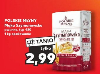 Kaufland POLSKIE MŁYNY Mąka Szymanowska 1 kg oferta
