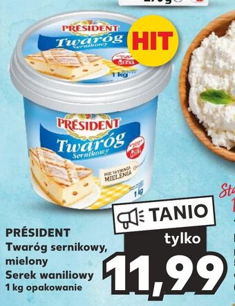 Kaufland PRÉSIDENT Twaróg sernikowy, mielony / Serek waniliowy 1 kg oferta