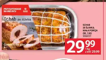 Selgros SCHAB ZE ŚLIWKĄ MAŁA PORCJA OK. 1 KG oferta