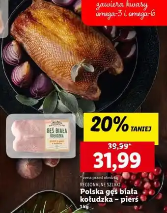 Lidl REGIONALNE SZLAKI Polska gęś biała kołudzka pierś 1kg oferta