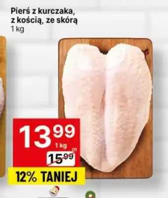 Delikatesy Centrum Pierś z kurczaka, z kością, ze skórą 1 kg oferta