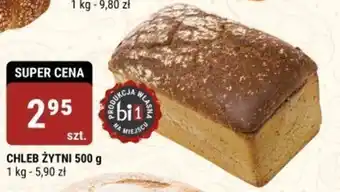 bi1 CHLEB ŻYTNI 500 CHLEB ŻYTNI 500 g 1 kg - 5,90 zł oferta