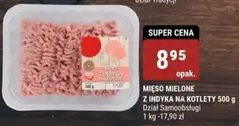 bi1 MIĘSO MIELONE Z INDYKA NA KOTLETY 500 g Dział Samoobsługi oferta
