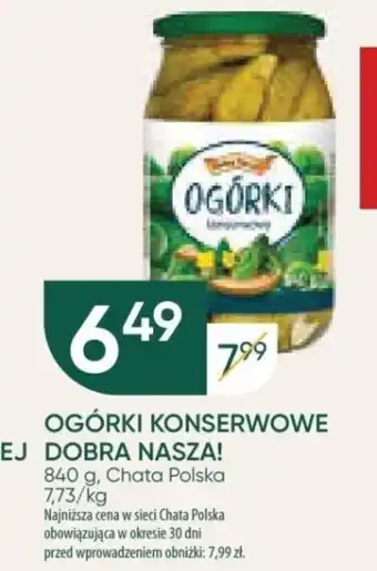 Chata Polska Chata Polska OGÓRKI KONSERWOWE DOBRA NASZA! 840 g oferta