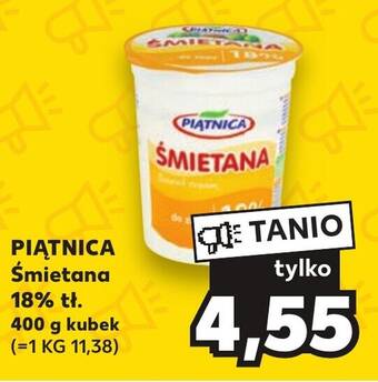 Kaufland PIĄTNICA Śmietana 18% 400 g oferta