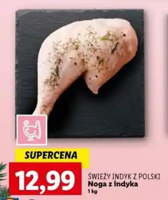 Lidl ŚWIEŻY INDYK Z POLSKI Noga z indyka 1 kg oferta