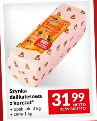Makro Szynka delikatesowa z kurcząt 1 kg oferta