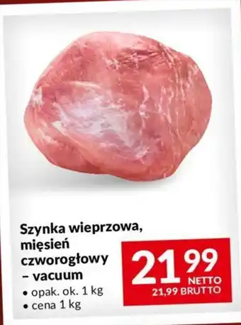 Makro Szynka wieprzowa, mięsień czworogłowy - vacuum 1 kg oferta