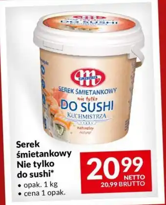 Makro Serek śmietankowy Nie tylko do sushi 1 kg oferta
