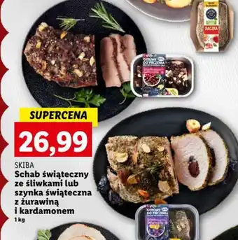 Lidl SKIBA Schab świąteczny ze śliwkami lub szynka świąteczna z żurawiną i kardamonem 1kg oferta