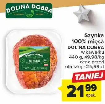 Carrefour Szynka 100% mięsa DOLINA DOBRA 440g oferta
