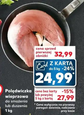 Kaufland Polędwiczka wieprzowa 1 kg oferta