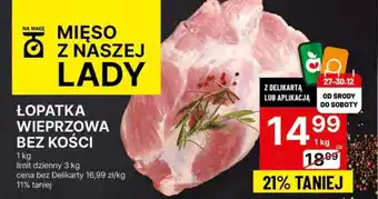 Delikatesy Centrum ŁOPATKA WIEPRZOWA BEZ KOŚCI 1kg oferta