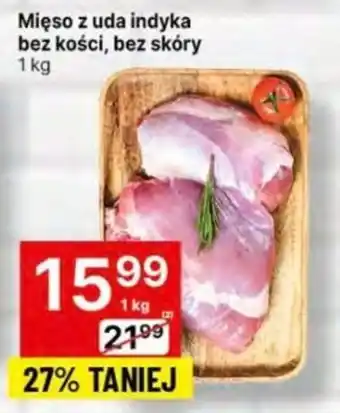 Delikatesy Centrum Mięso z uda indyka bez kości, bez skóry 1 kg oferta