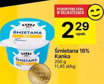 Delikatesy Centrum Śmietana 18% Kanka 200g oferta
