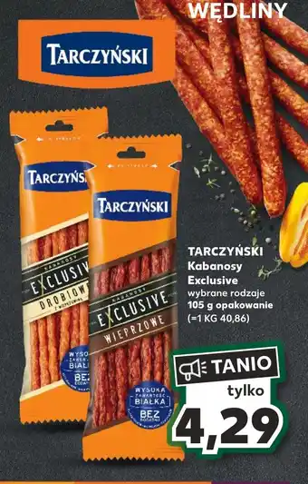 Kaufland TARCZYŃSKI Kabanosy Exclusive 105g oferta