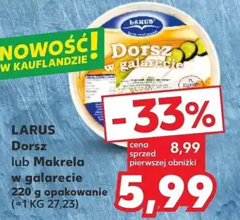 Kaufland LARUS Dorsz lub Makrela w galarecie 220 g oferta