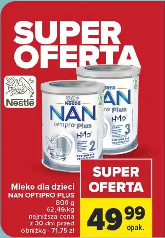 Carrefour Mleko dla dzieci NAN OPTIPRO PLUS 800 g oferta