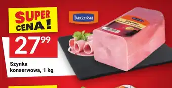 Twój Market TARCZYŃSKI Szynka konserwowa 1 kg oferta