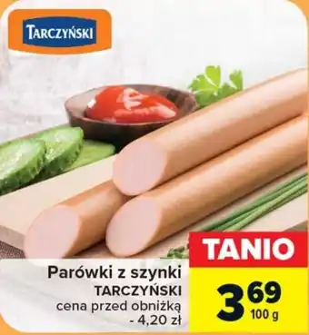 Carrefour Parówki z szynki TARCZYŃSKI 100 g oferta