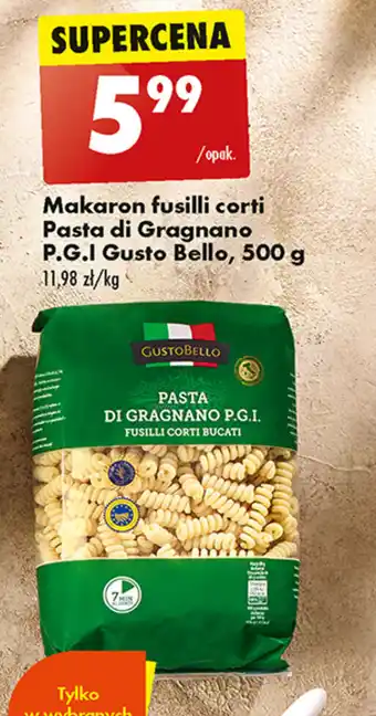 Biedronka Makaron fusilli corti Pasta di Gragnano P.G.I Gusto Bello, 500 g oferta