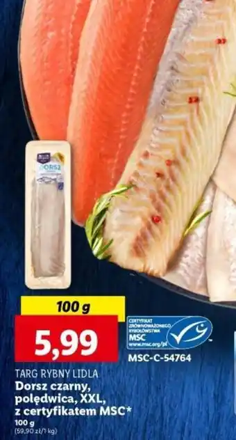 Lidl TARG RYBNY LIDLA Dorsz czarny polędwica XXL z certyfikatem MSC 100g oferta