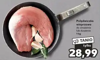 Kaufland Polędwiczka wieprzowa 1 kg oferta