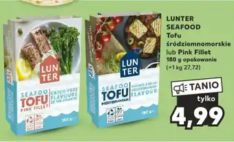 Kaufland LUNTER SEAFOOD Tofu śródziemnomorskie lub Pink Fillet 180 g oferta