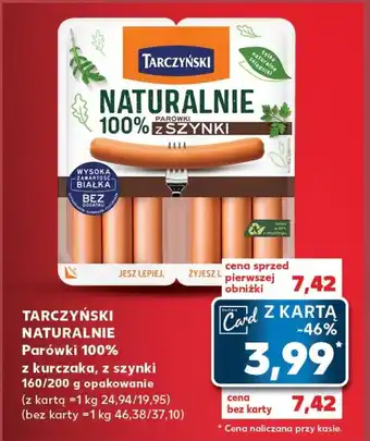 Kaufland TARCZYŃSKI NATURALNIE Parówki 100% z kurczaka, z szynki 160/200 g oferta