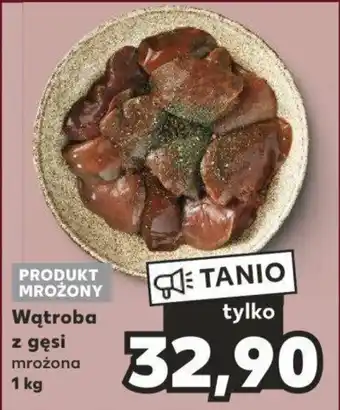 Kaufland Wątroba z gęsi 1 kg oferta